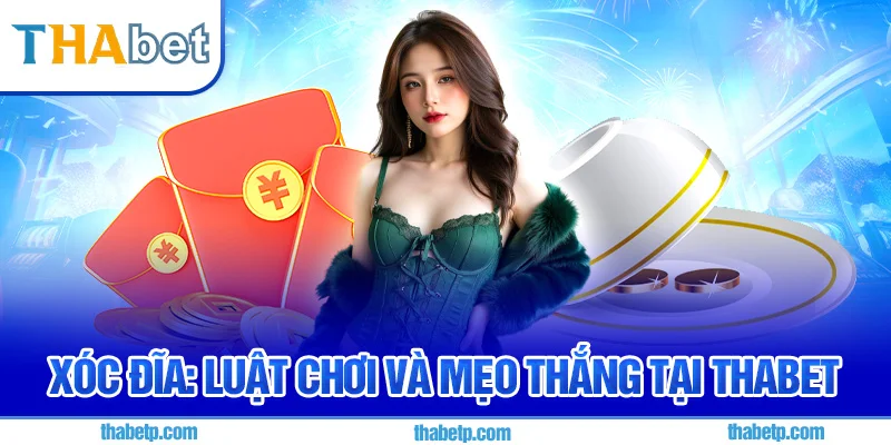 Xóc Đĩa Thabet - Giao diện hiện đại, trải nghiệm truyền thống